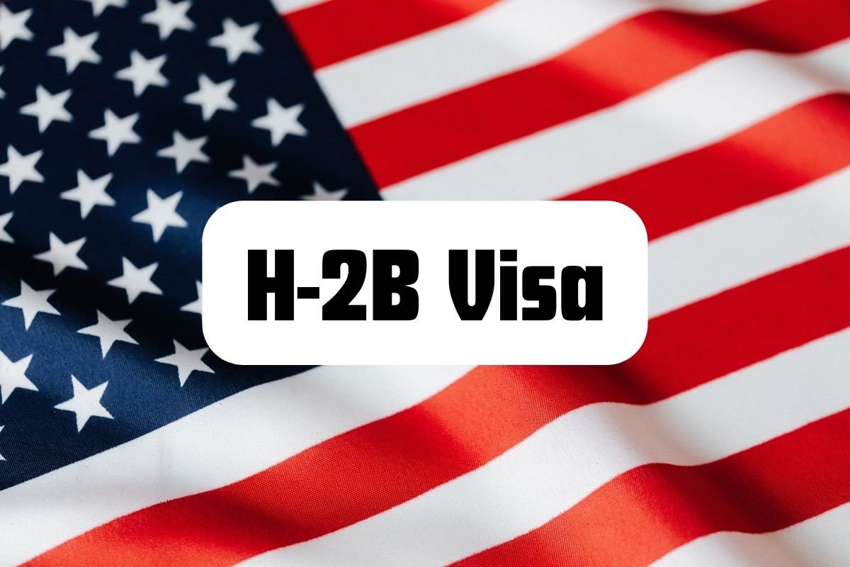 H2B Visa Explained: How Seasonal Workers Can Secure Employment in the U.S.